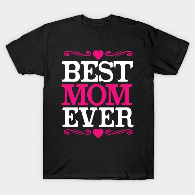 Best mom ever T-Shirt by jasminerandon69